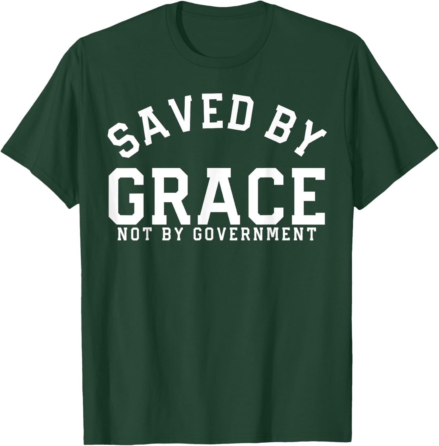 Saved By Grace Not By Government Conservative Patriot Gift T-Shirt - T-Shirt | Forest