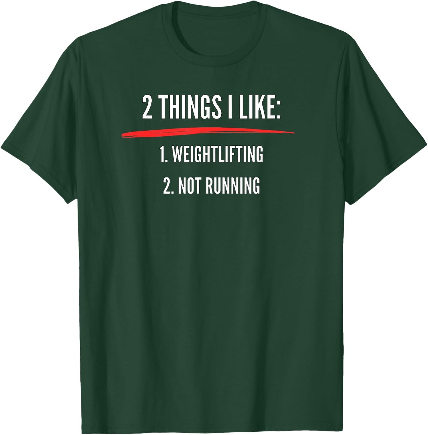 2 Things I Like Weight Lifting Not Running | Funny Gym T-Shirt - T-Shirt | Forest