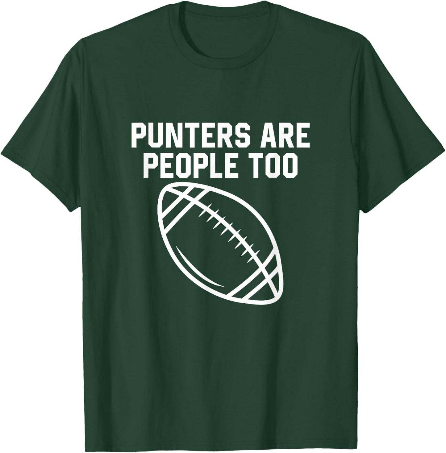 Punters Are People Too Funny Football Punter Player T-Shirt - T-Shirt | Forest