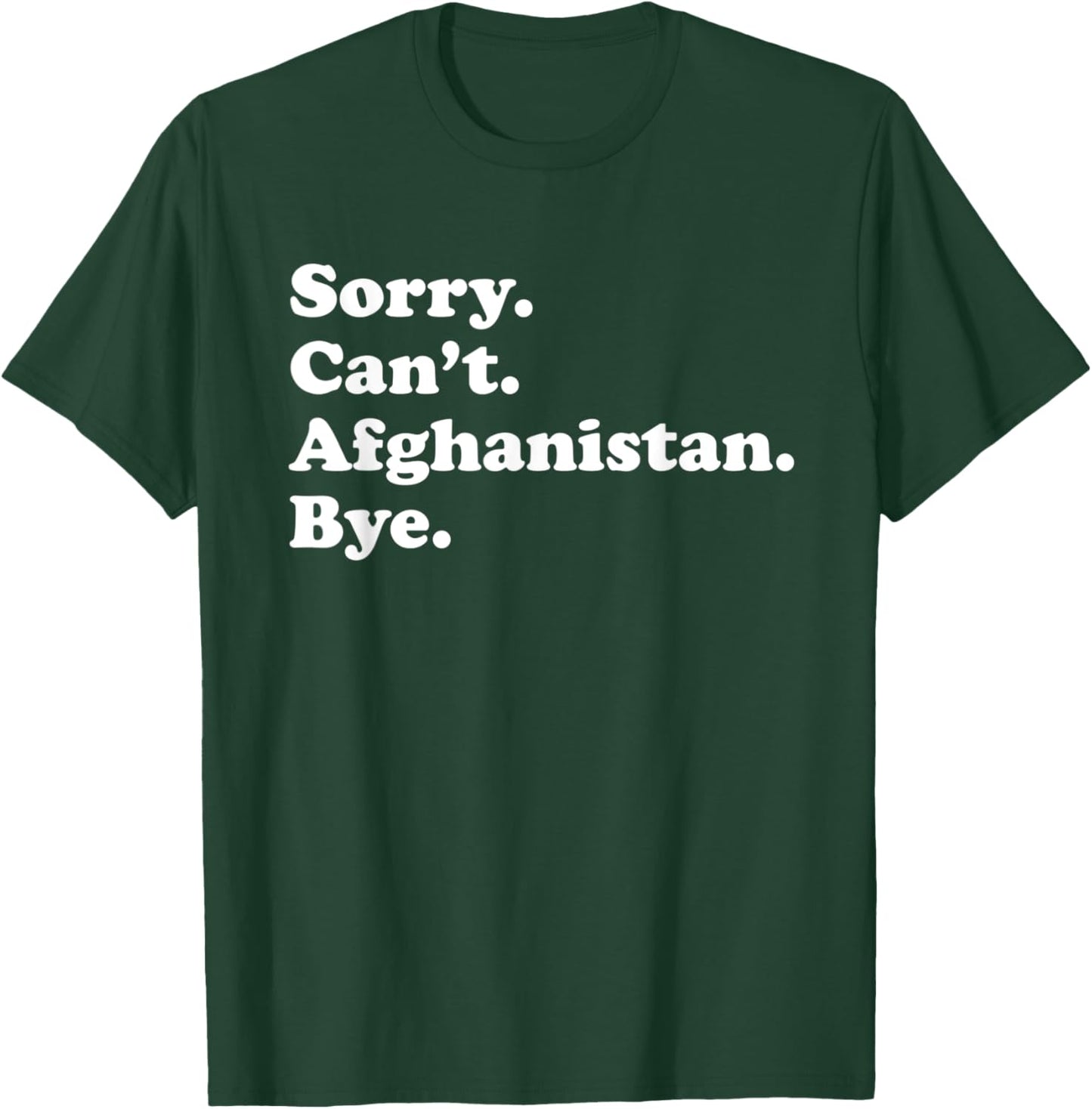 Sorry Can't Bye - Travel Proud Funny Afghanistan T-Shirt - T-Shirt | Forest