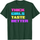 Thick Girls Taste Better T-Shirt - T-Shirt | Forest