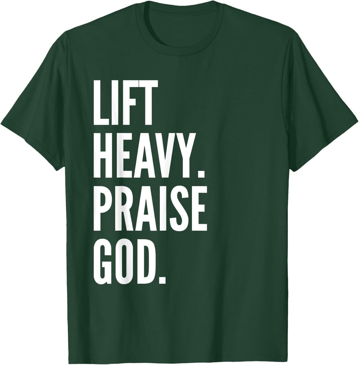 Lift Heavy Praise God Christian Powerlifting Bodybuilding T-Shirt - T-Shirt | Forest