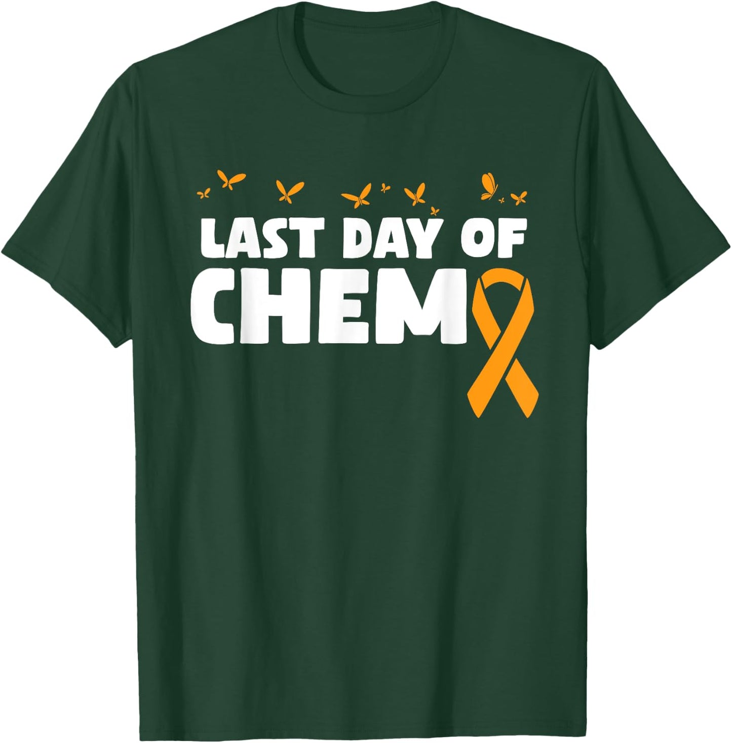 Last Day Of Chemo Orange Ribbon Chemotherapy T-Shirt - T-Shirt | Forest