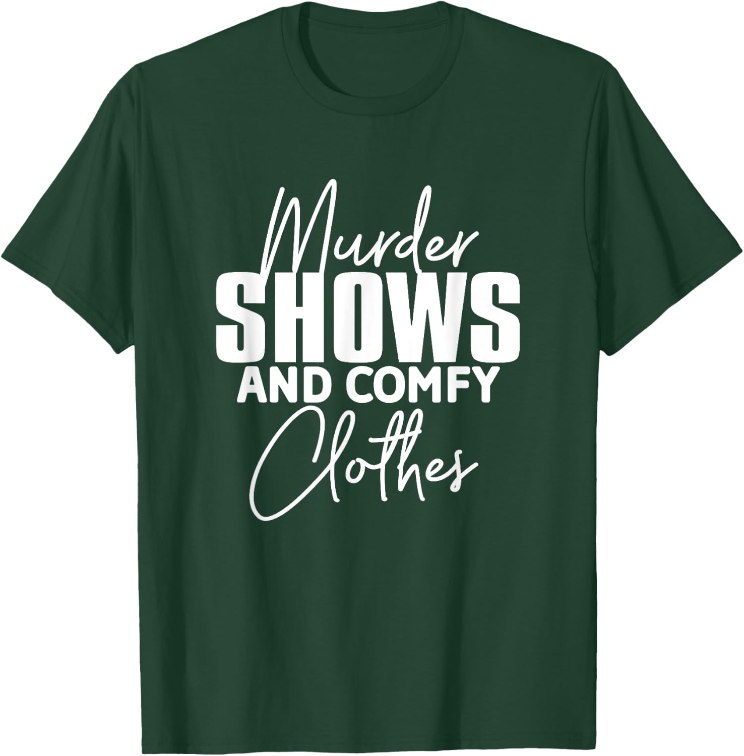 Murder Shows And Comfy Clothes True Crime Murderino T-Shirt - T-Shirt | Forest