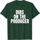 I Call Dibs on the Producer Job Career Work T-Shirt - T-Shirt | Forest