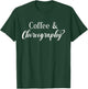 Coffee and Choreography Funny Dance Teacher Choreographer Men Women T-Shirt - T-Shirt | Forest