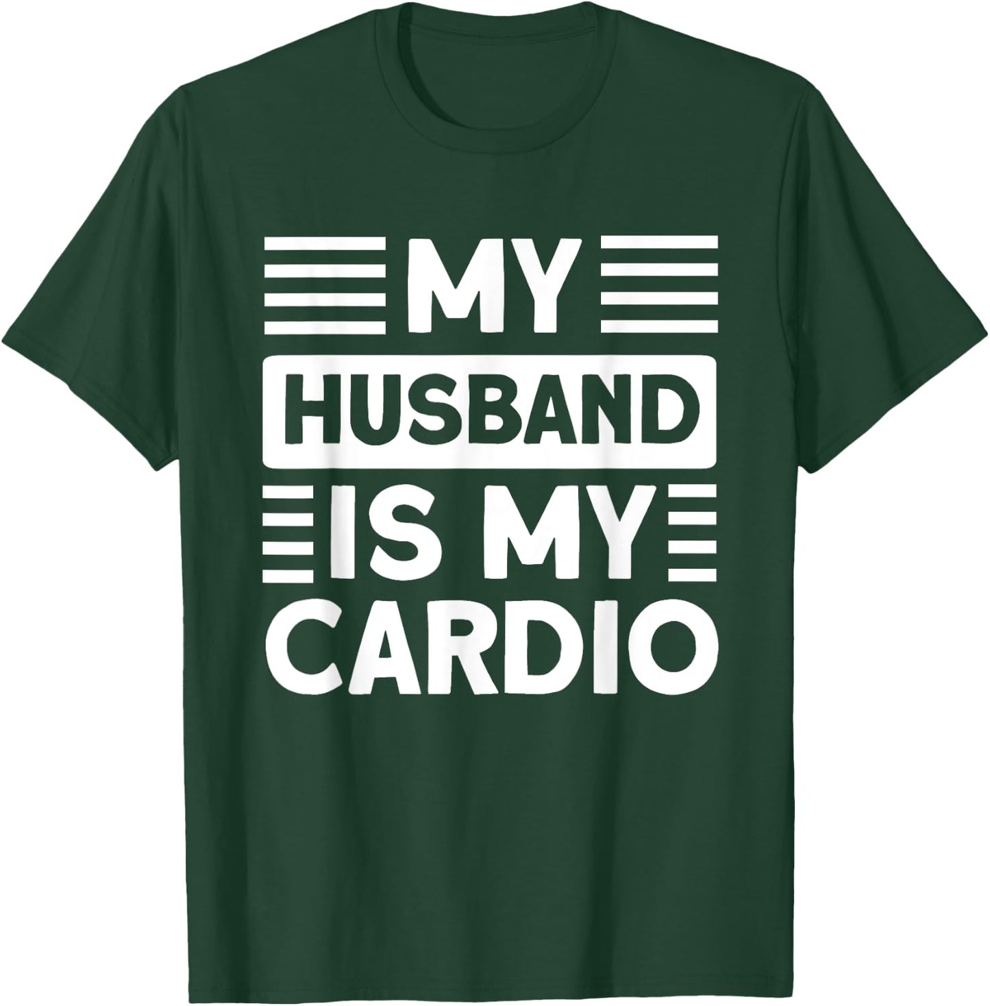 My Husband is my Cardio Funny Gym T-Shirt - T-Shirt | Forest