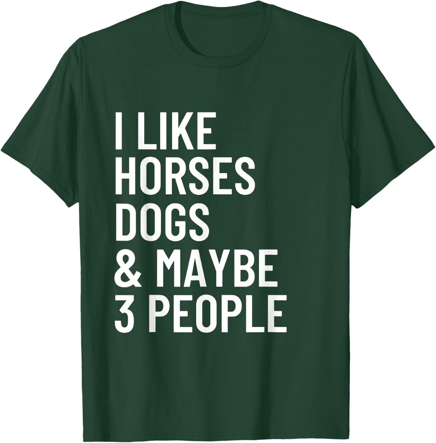 I Like Horses Dogs And Maybe 3 People Horses Dog Lover Women Girls Kids T-Shirt - T-Shirt | Forest