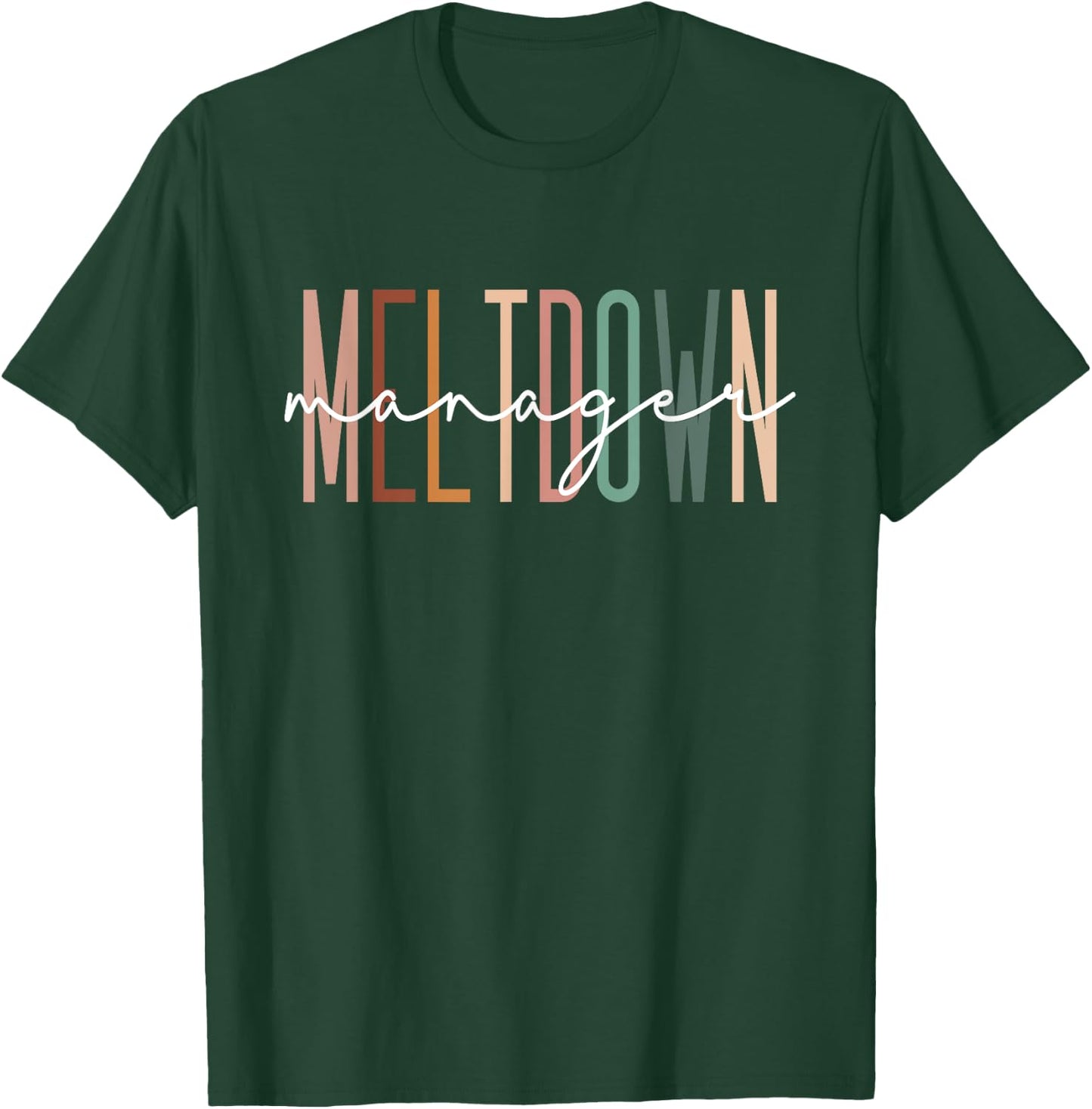 Meltdown Manager Daycare Provider Childcare Appreciation T-Shirt - T-Shirt | Forest