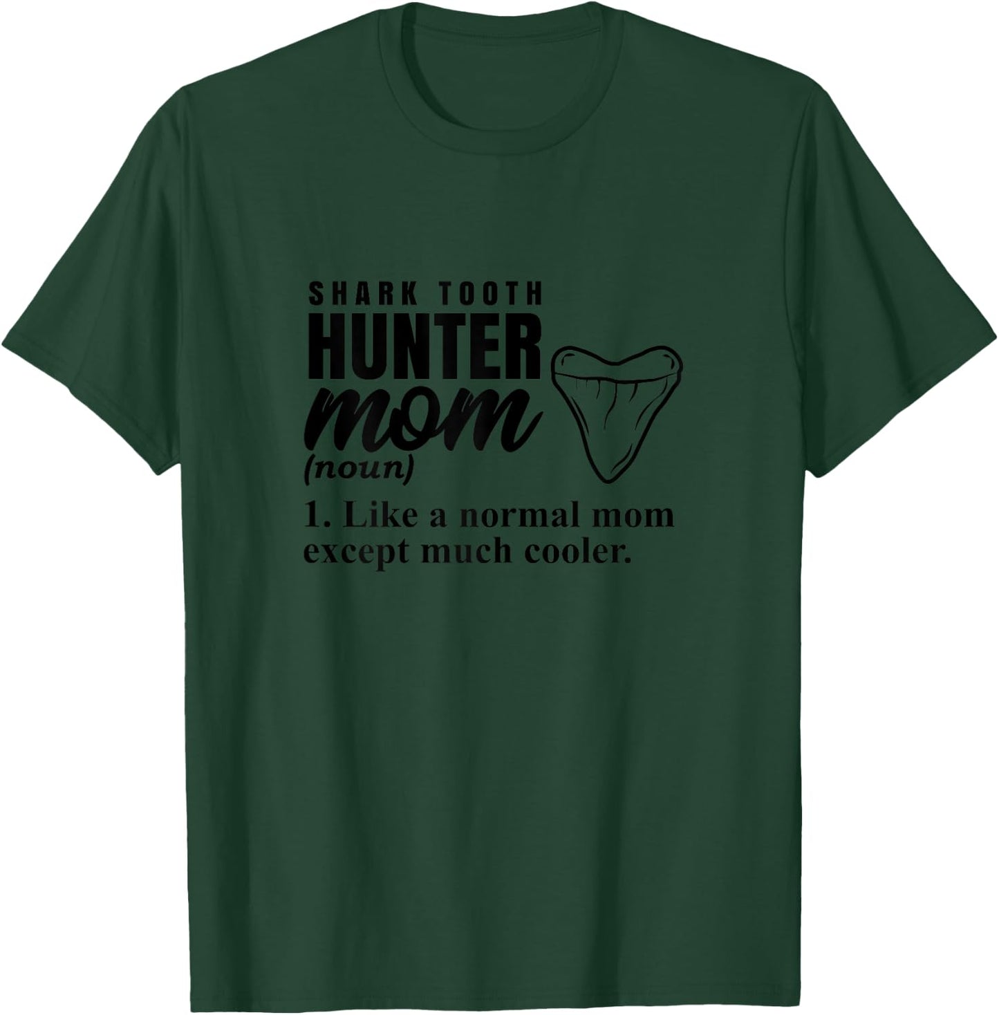 Tooth Hunter Mom Fossil Hunting for Shark Lover T-Shirt - T-Shirt | Forest