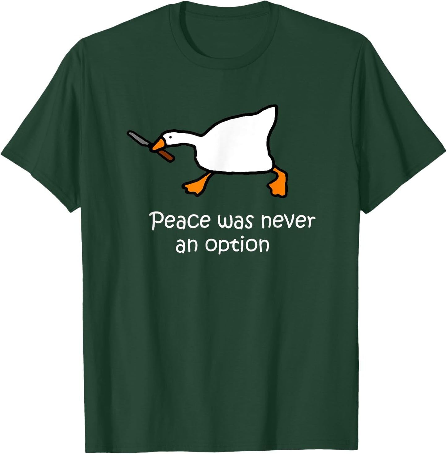 Peace Was Never An Option, Murder Duck, Goose Meme T-Shirt - T-Shirt | Forest