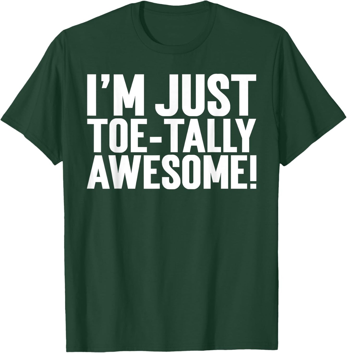 I'm Just Toe-Tally Awesome! Funny Toe Amputation T-Shirt - T-Shirt | Forest