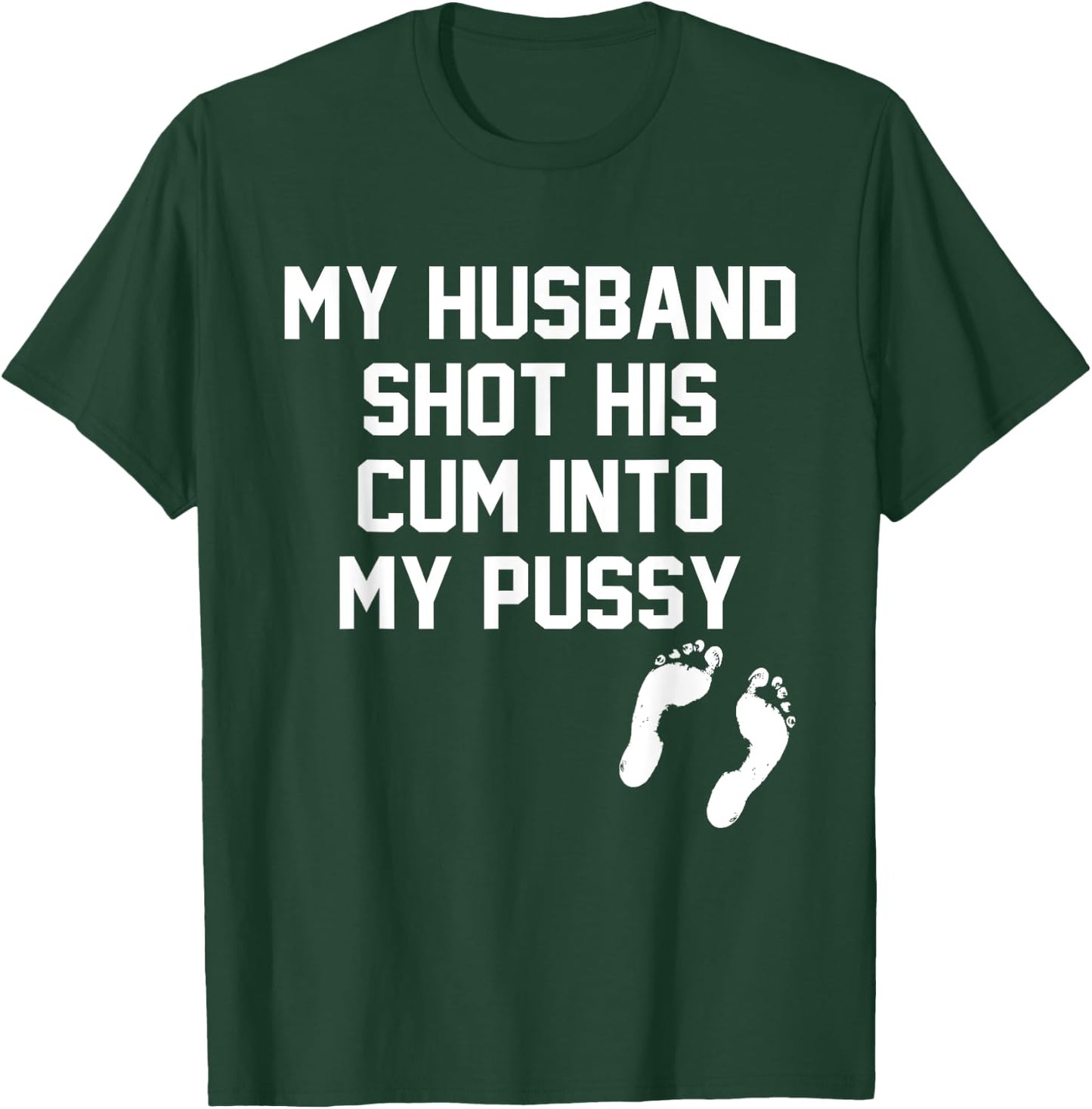 My Husband Shot His Cum Into My Pussy Apparel T-Shirt - T-Shirt | Forest