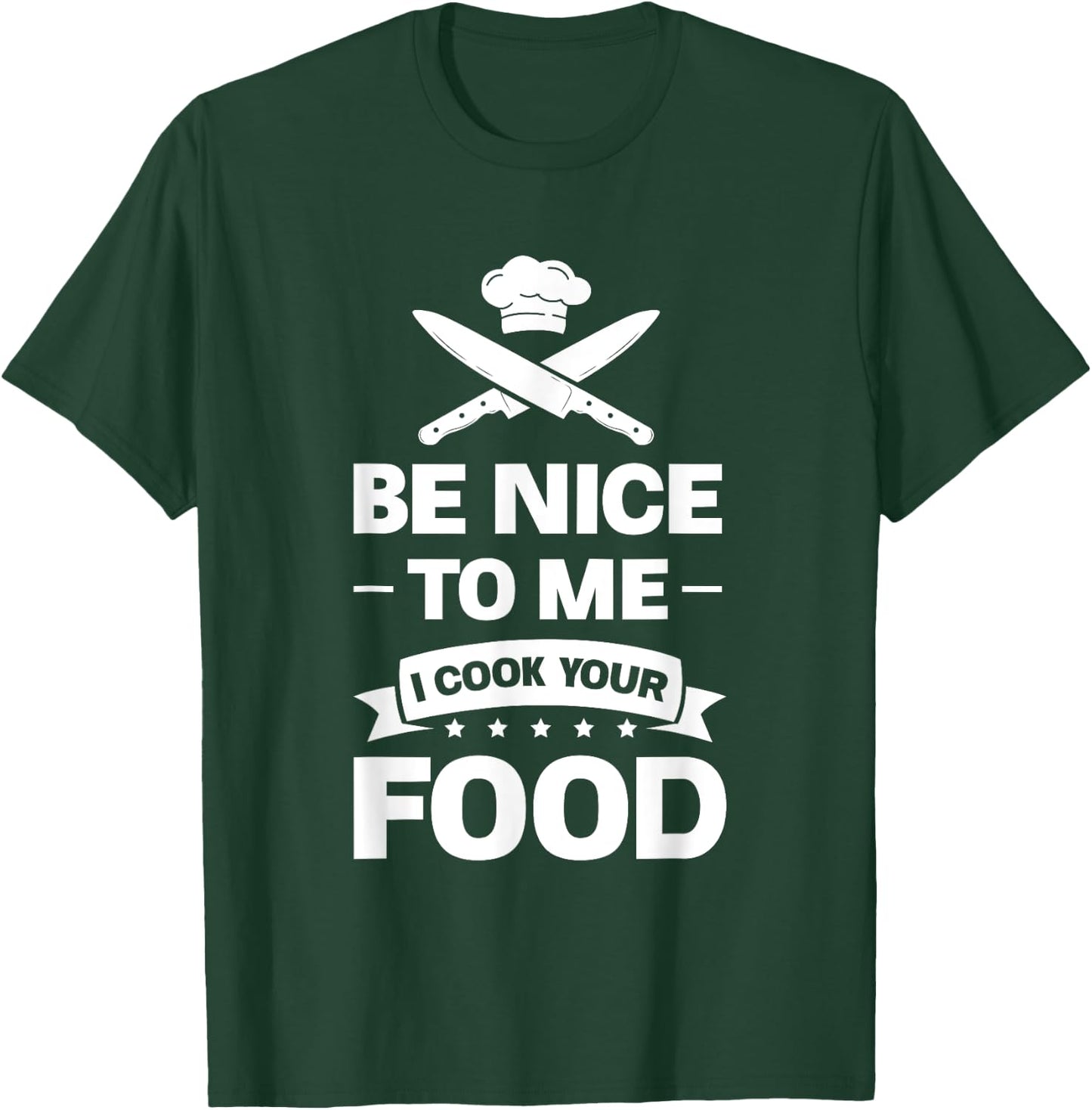 Be nice to me, I'll cook your food chef T-Shirt - T-Shirt | Forest