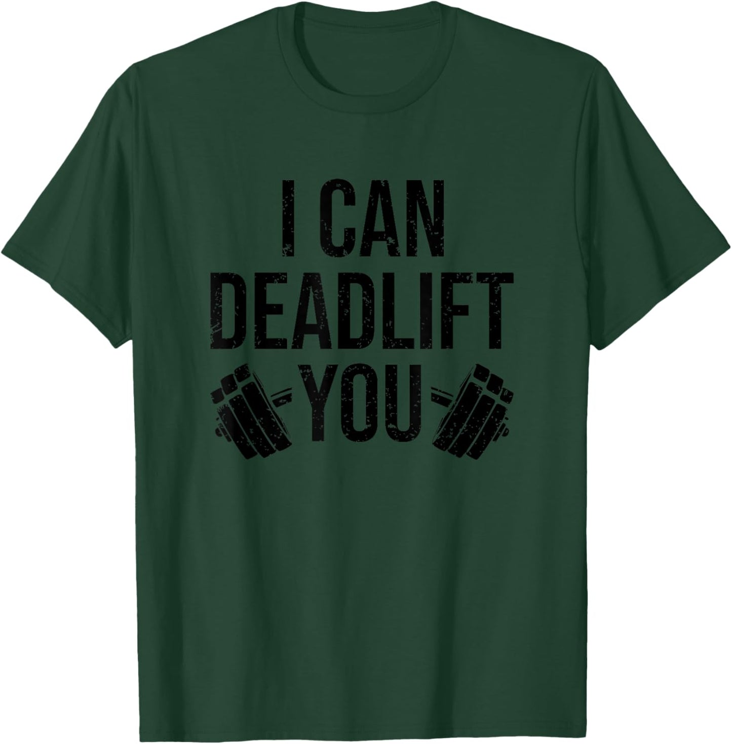 Funny Gym Workout I Can Deadlift You Weightlifting Lovers T-Shirt - T-Shirt | Forest