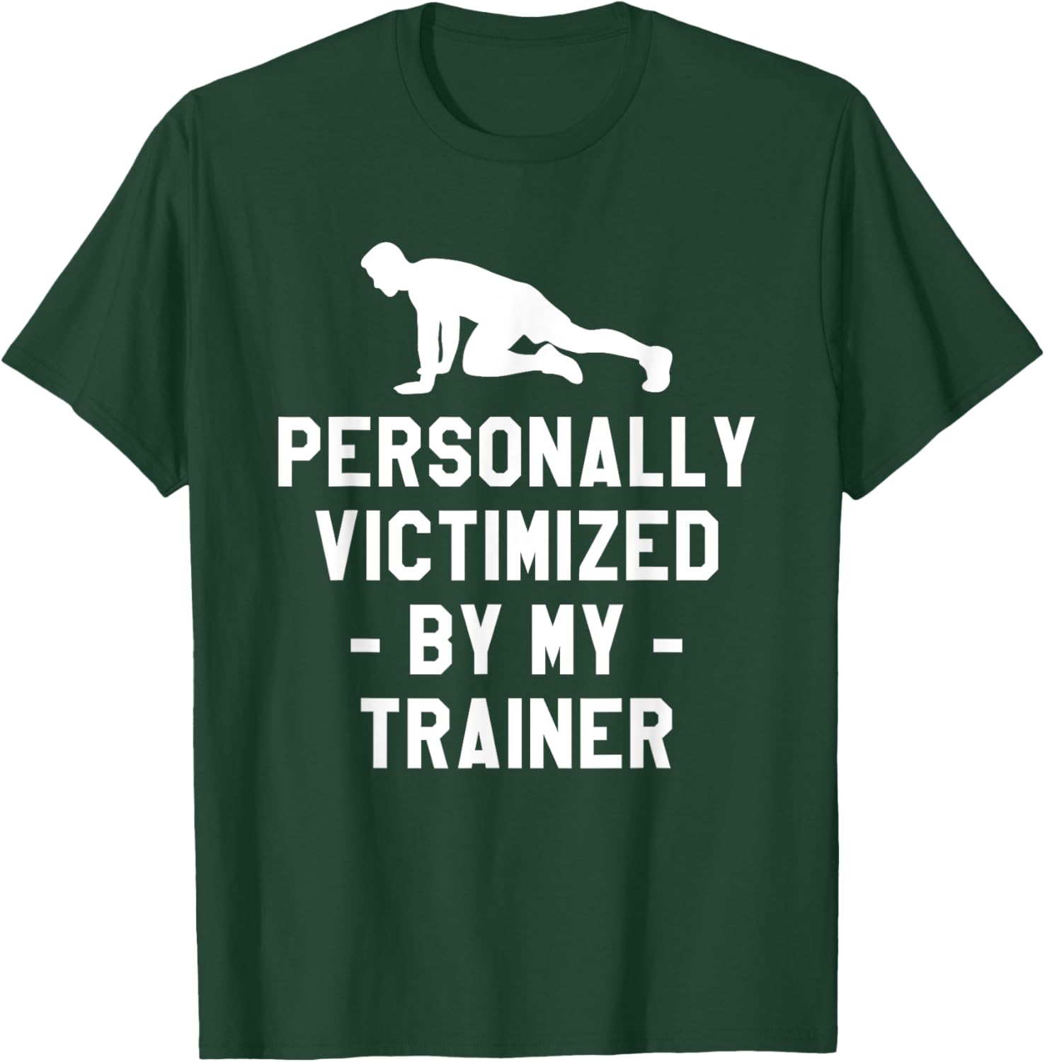 Personally Victimized By My Trainer Fitness Coach Instructor T-Shirt - T-Shirt | Forest