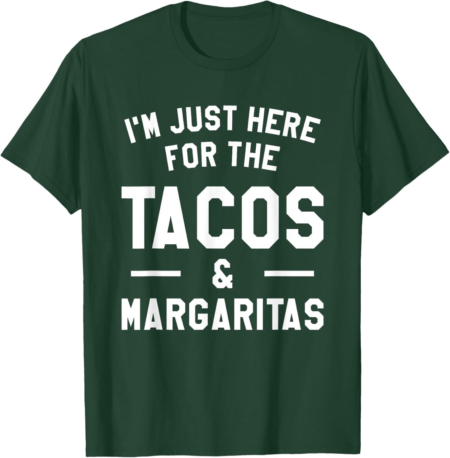 I'm Just Here For The Tacos & Margaritas Taco Lover T-Shirt - T-Shirt | Forest