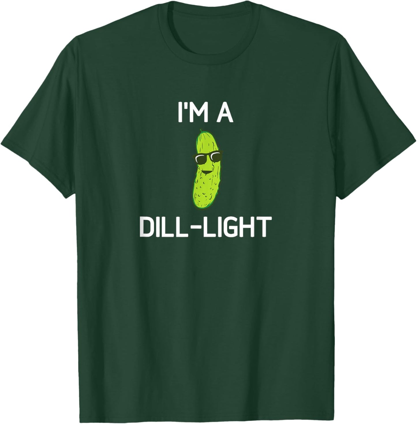 Pickle Pun, I'm A Dill-Light, Funny, Jokes, Sarcastic T-Shirt - T-Shirt | Forest