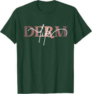 Derm Life Dermatology Life Skin Doctor Dermatologist T-Shirt - T-Shirt | Forest