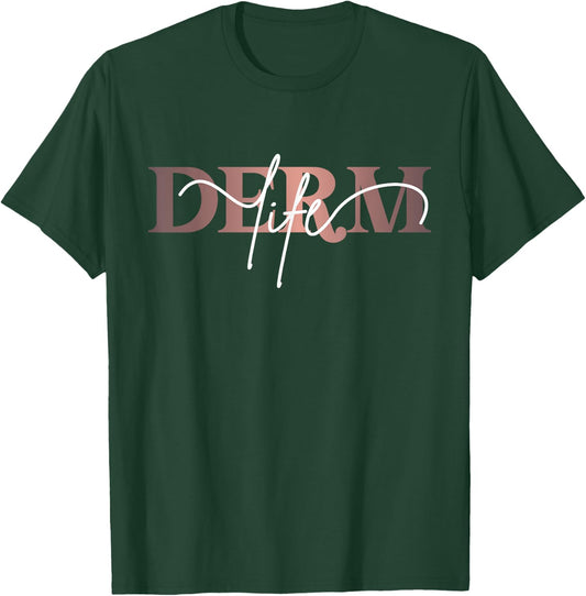Derm Life Dermatology Life Skin Doctor Dermatologist T-Shirt - T-Shirt | Forest