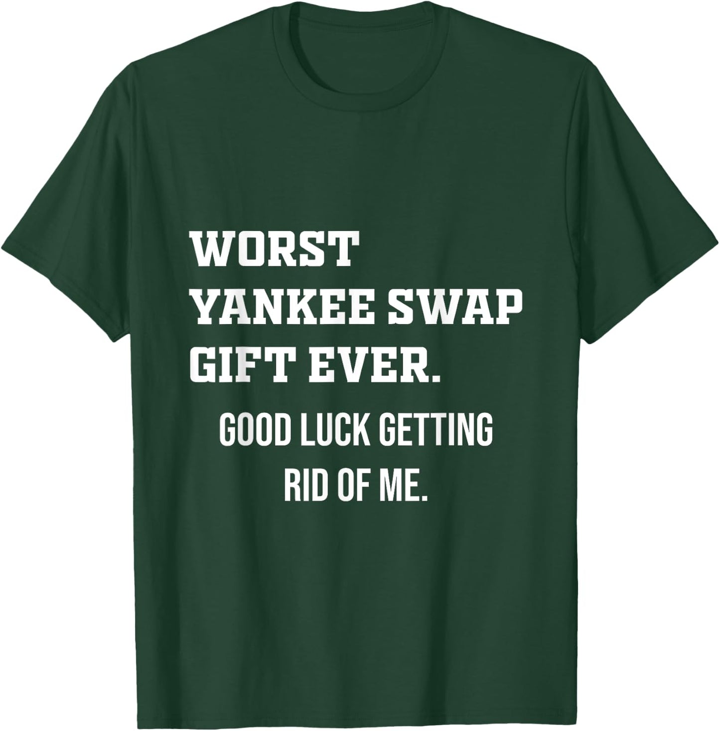 Worst Yankee Swap Gift Ever T-Shirt - T-Shirt | Forest