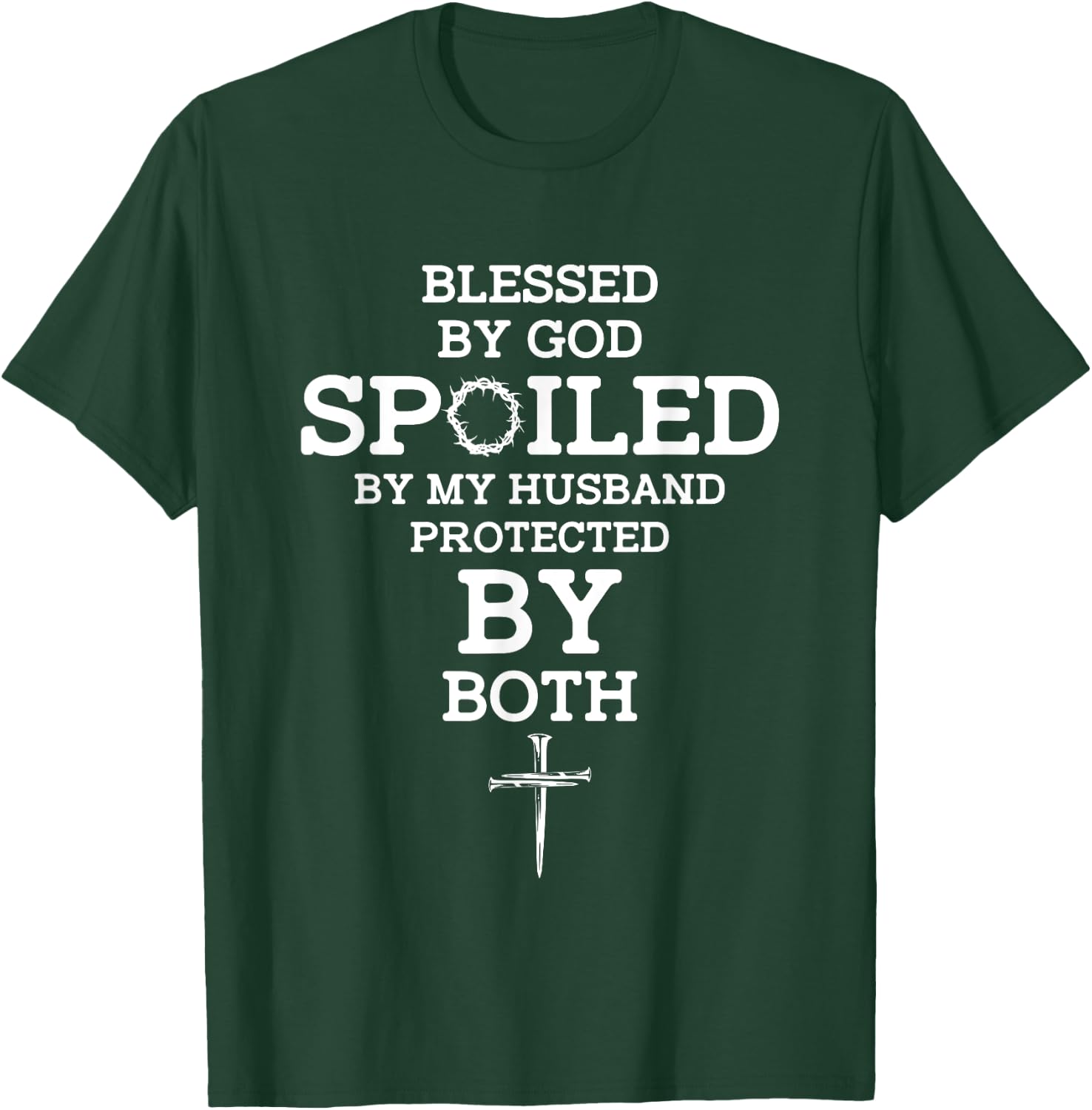 Blessed By God Spoiled By My Husband Protected By Both Funny T-Shirt - T-Shirt | Forest