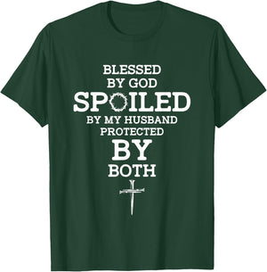 Blessed By God Spoiled By My Husband Protected By Both Funny T-Shirt - T-Shirt | Forest