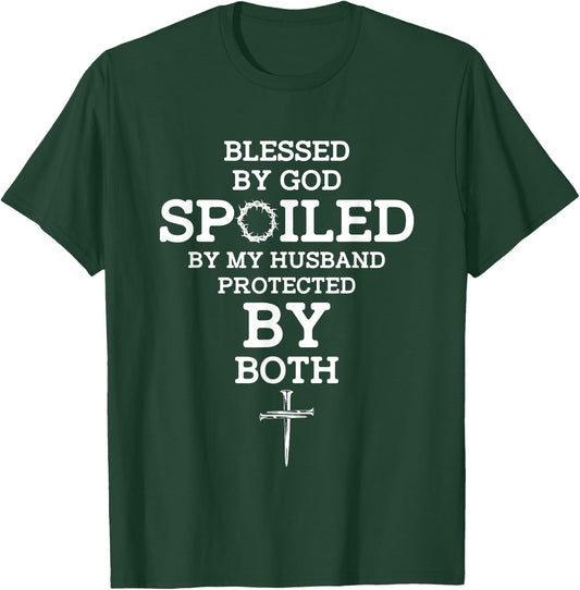Blessed By God Spoiled By My Husband Protected By Both Funny T-Shirt - T-Shirt | Forest