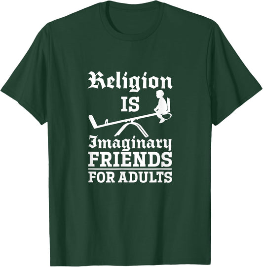 Atheist Religion Is Imaginary Friends For Adults Atheism T-Shirt - T-Shirt | Forest