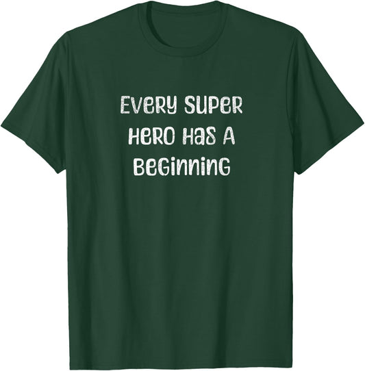 Every Super Hero Has A Beginning Quotes Women Kids T-Shirt - T-Shirt | Forest