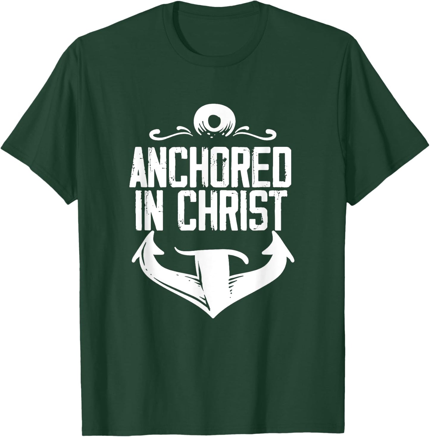 Anchored In Christ | Religion God | Faith Believer T-Shirt - T-Shirt | Forest