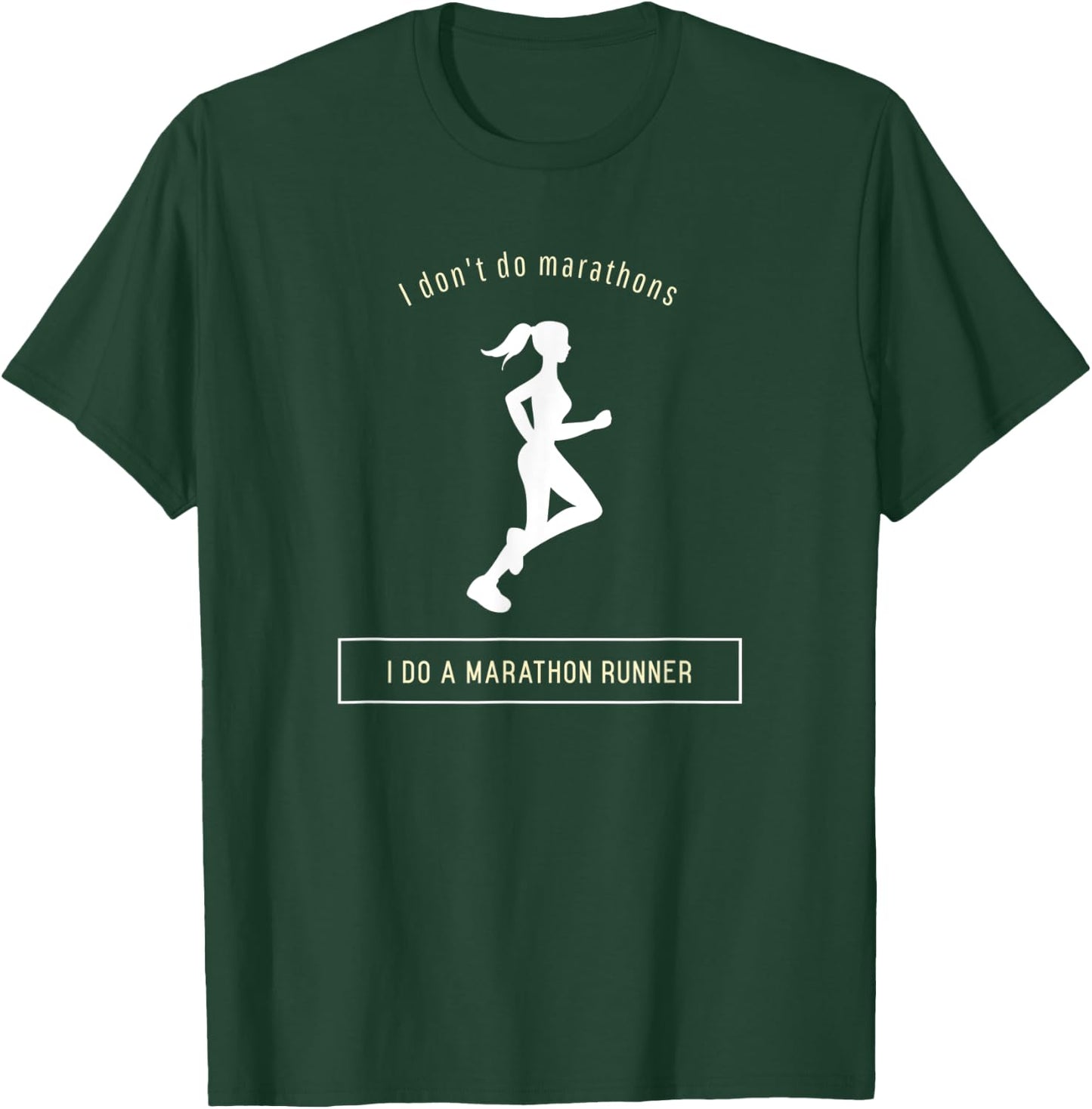 I Don't Do Marathons I do a Marathon Runner T-Shirt - T-Shirt | Forest
