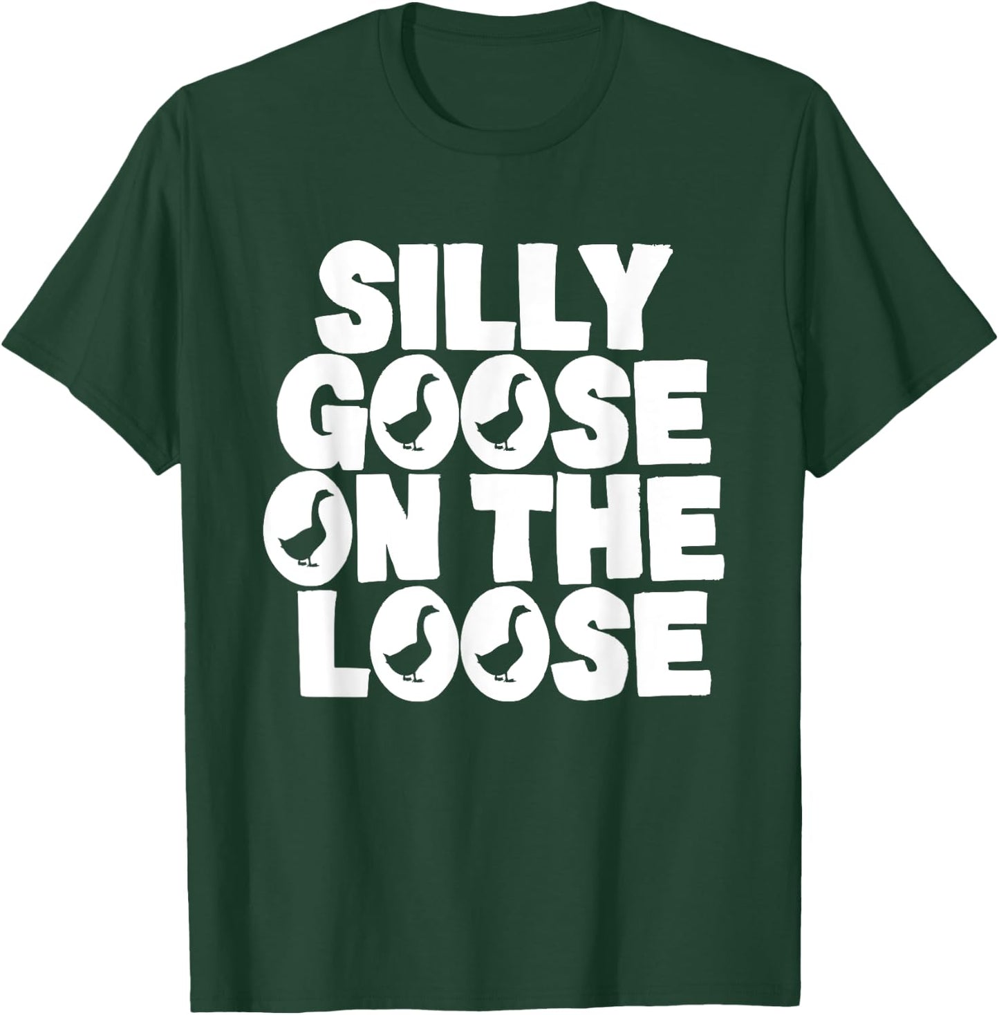 Silly Goose On The Loose Silliest Goose Goose Gifts T-Shirt - T-Shirt | Forest