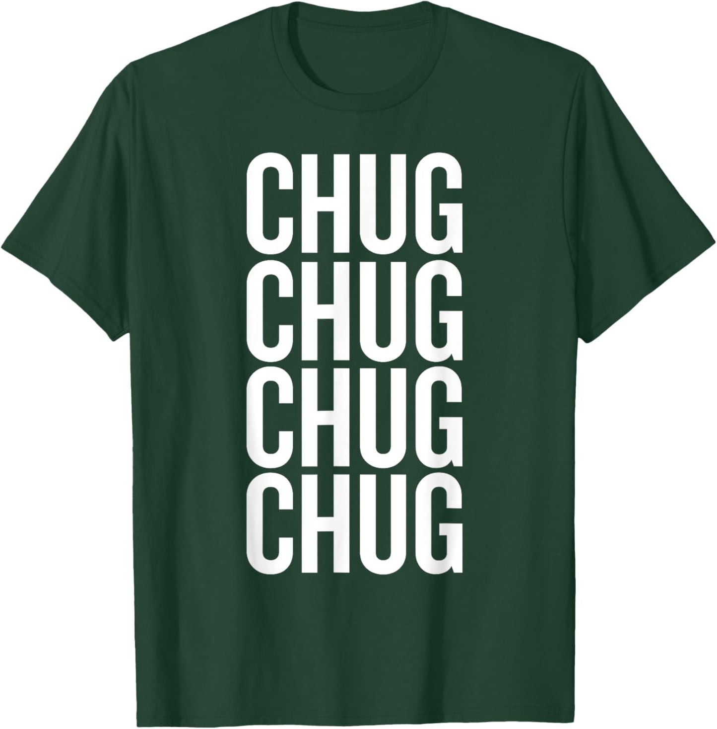 Chug Humor Saying for Bold Drinkers T-Shirt - T-Shirt | Forest