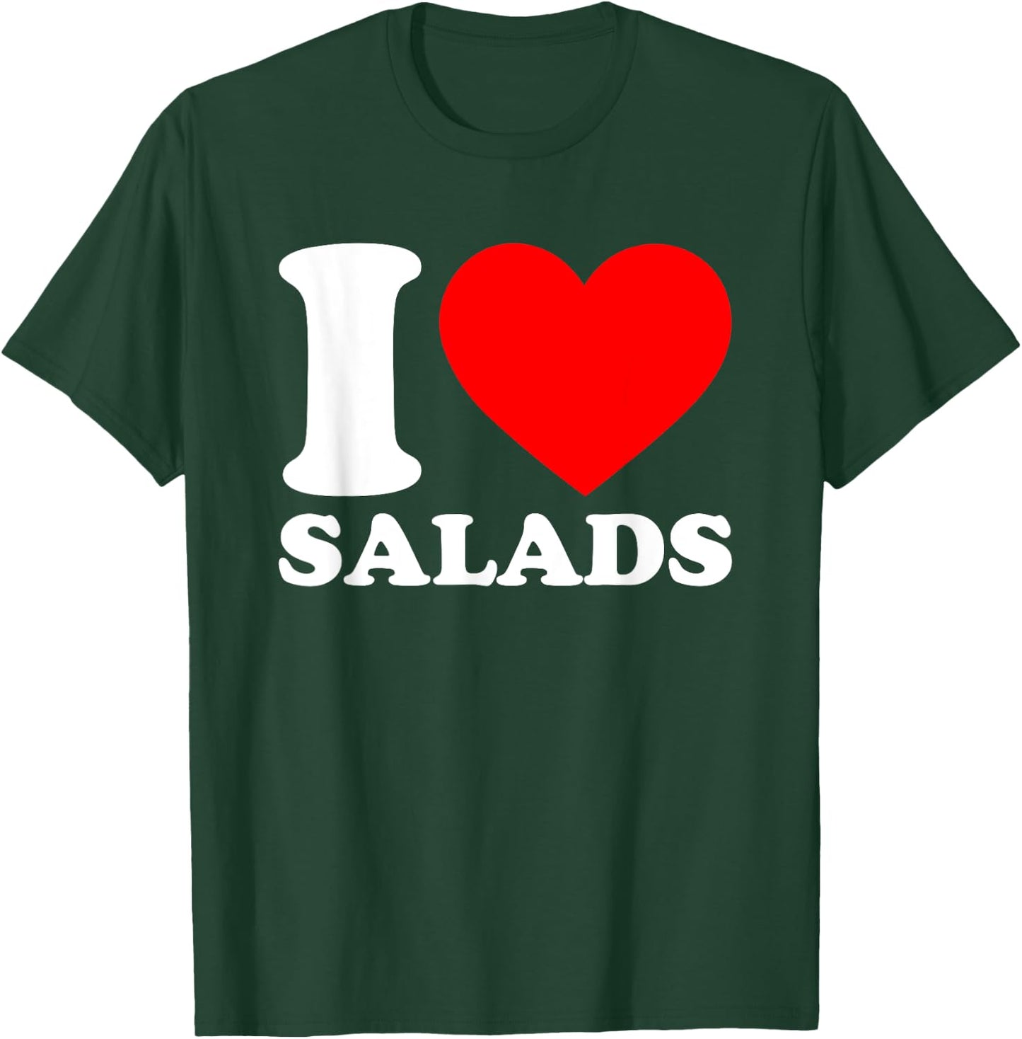 I Love Salads Shirt I Heart Salads Lover I Love Salads T-Shirt - T-Shirt | Forest