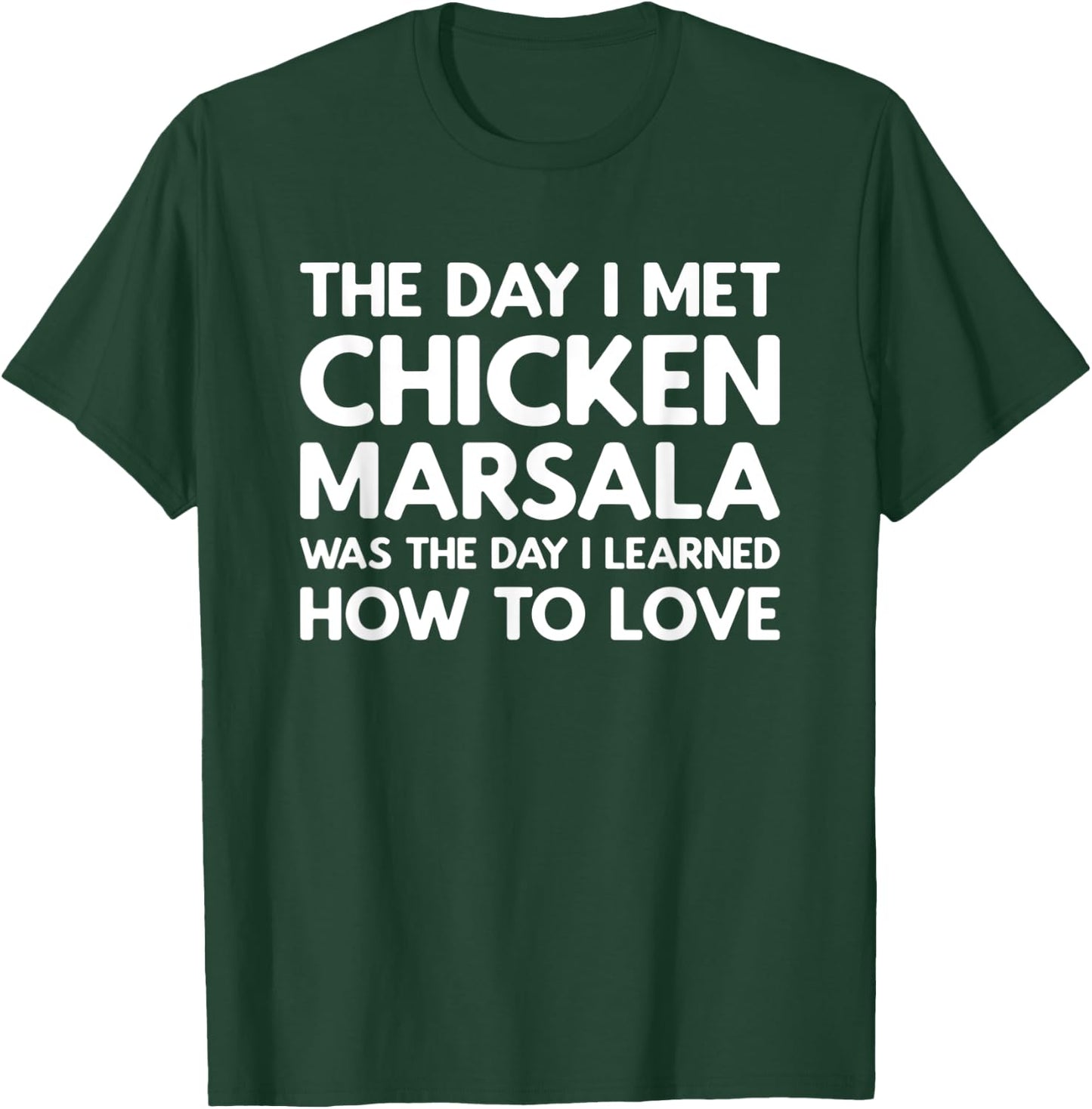 The Day I Met Chicken Marsala - Chicken Marsala T-Shirt - T-Shirt | Forest