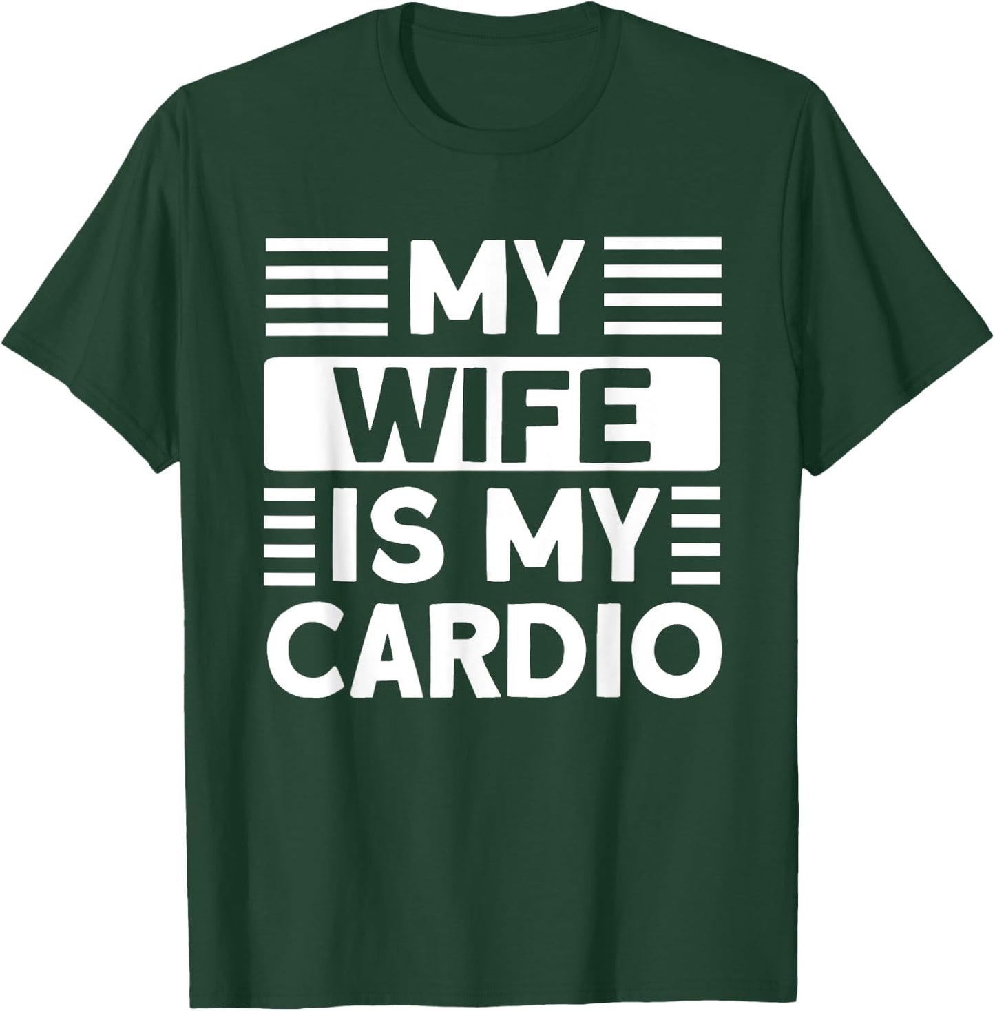 My Wife is my Cardio Funny Gym T-Shirt - T-Shirt | Forest