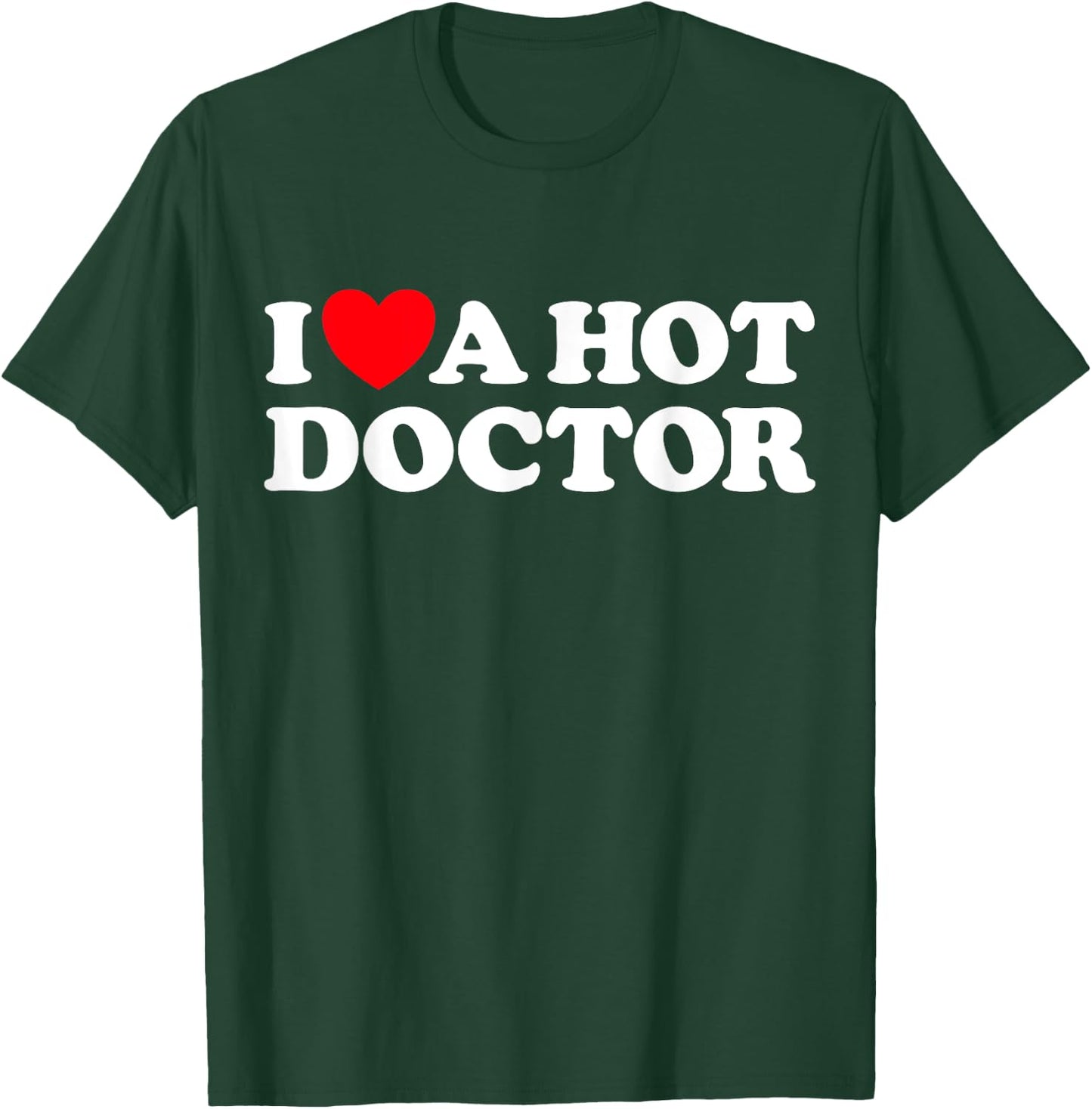 Love Hot Doctors Sexy Husband Wife Cute Boyfriend Girlfriend T-Shirt - T-Shirt | Forest