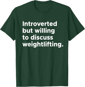 Introverted But Willing To Discuss Weightlifting Gym Workout T-Shirt - T-Shirt | Forest