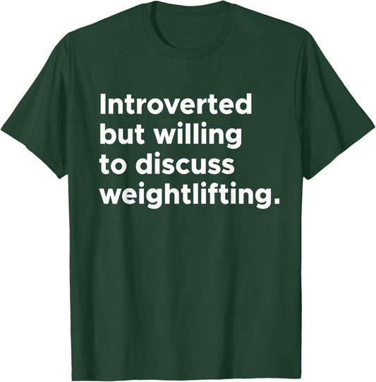 Introverted But Willing To Discuss Weightlifting Gym Workout T-Shirt - T-Shirt | Forest
