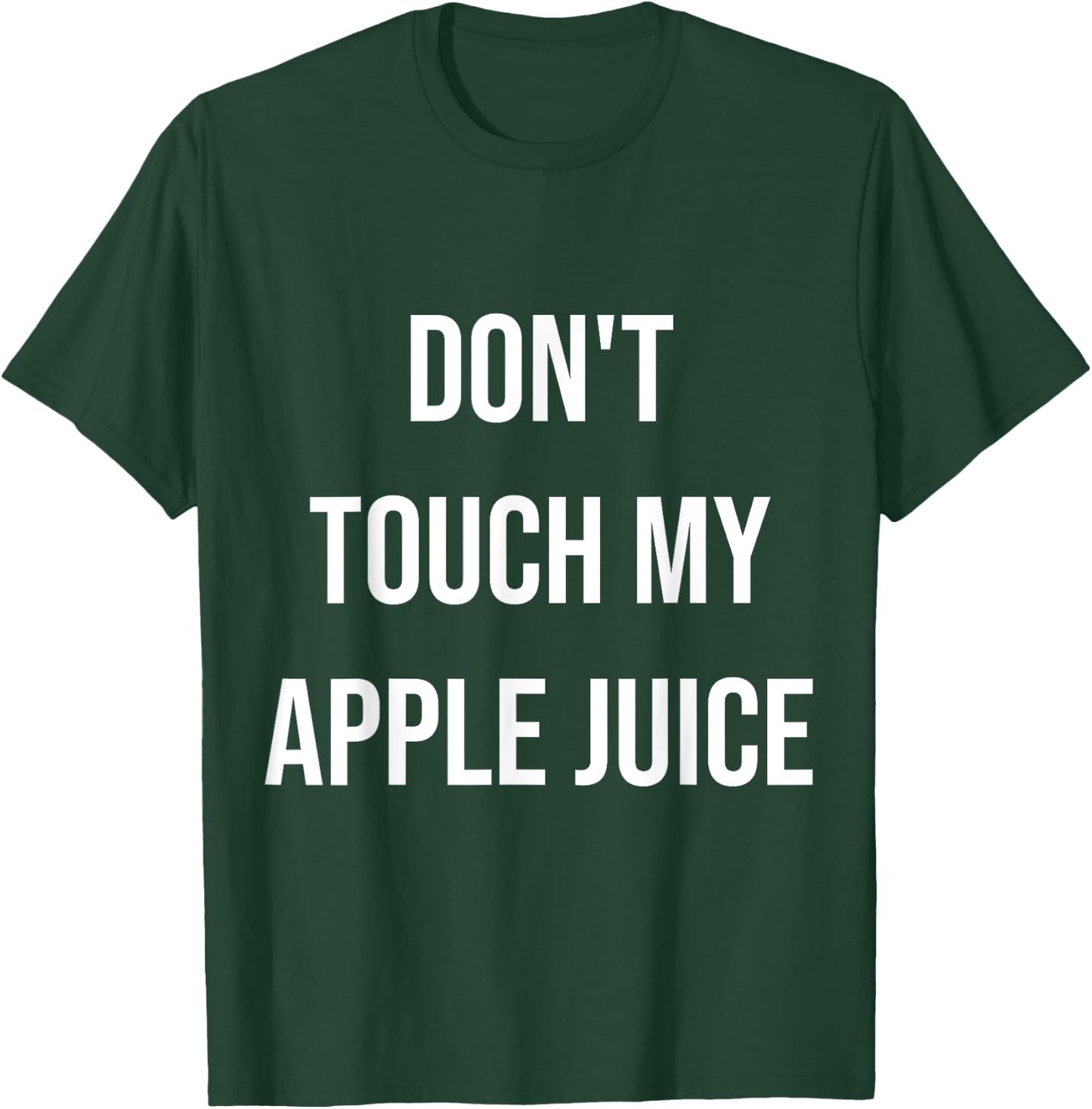 Don't Touch My Apple Juice Funny Food Foodie Gift T-Shirt - T-Shirt | Forest