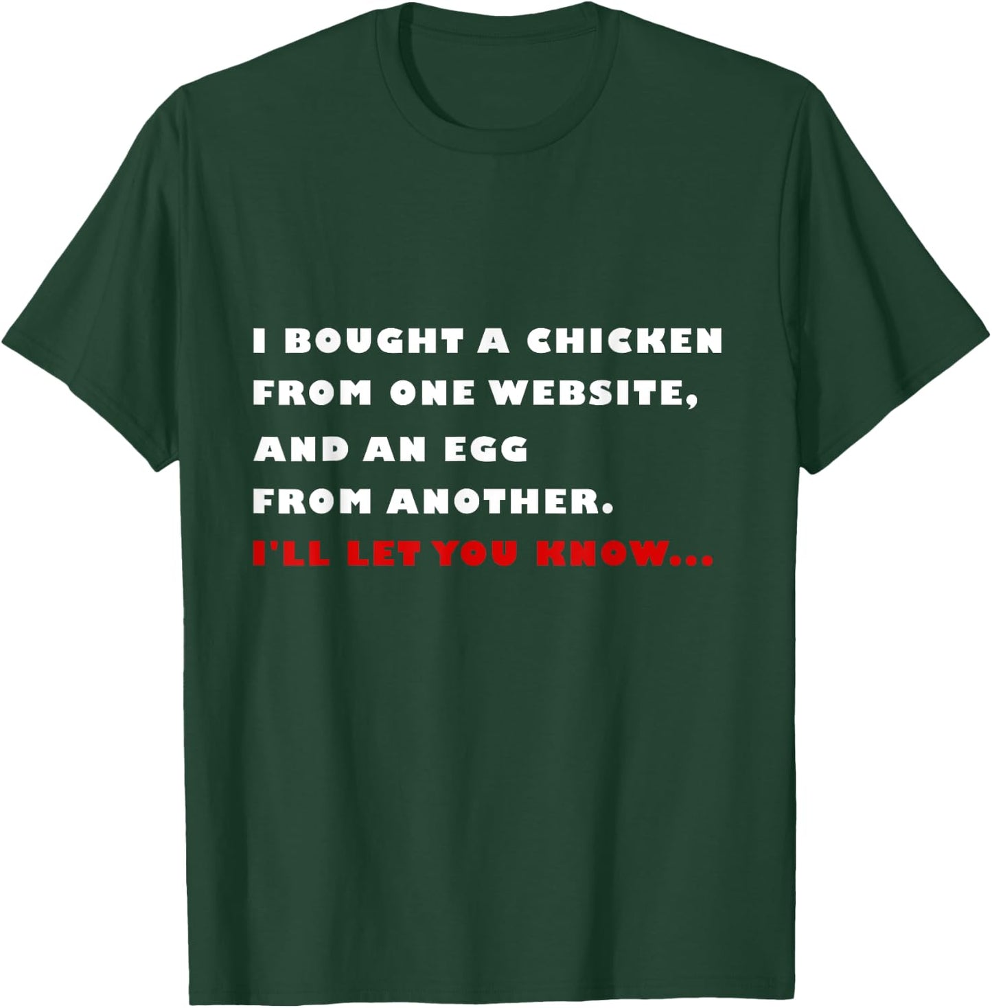 I bought a chicken from one website and an egg from another T-Shirt - T-Shirt | Forest
