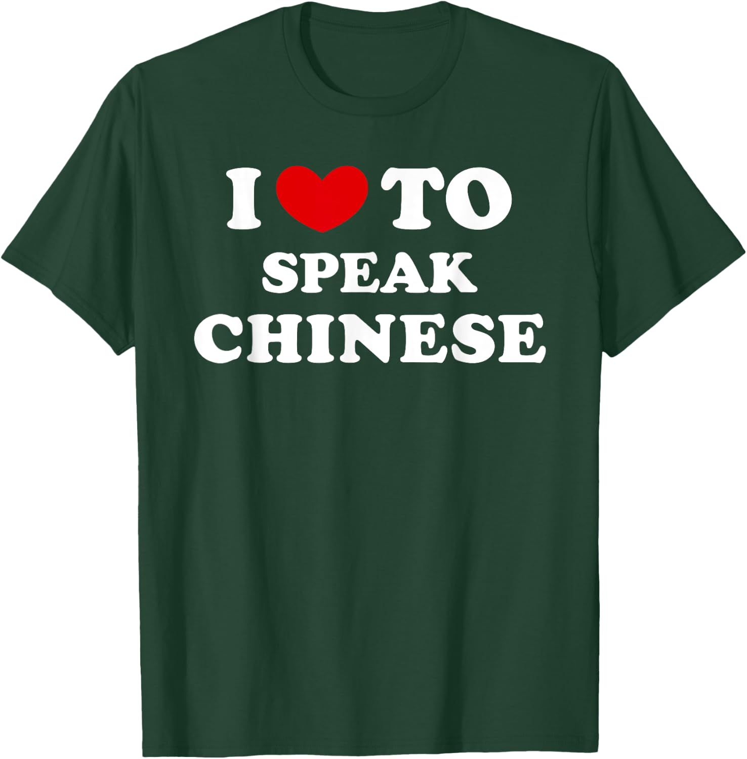 I Love To Speak Chinese, I Heart To Speak Chinese T-Shirt - T-Shirt | Forest