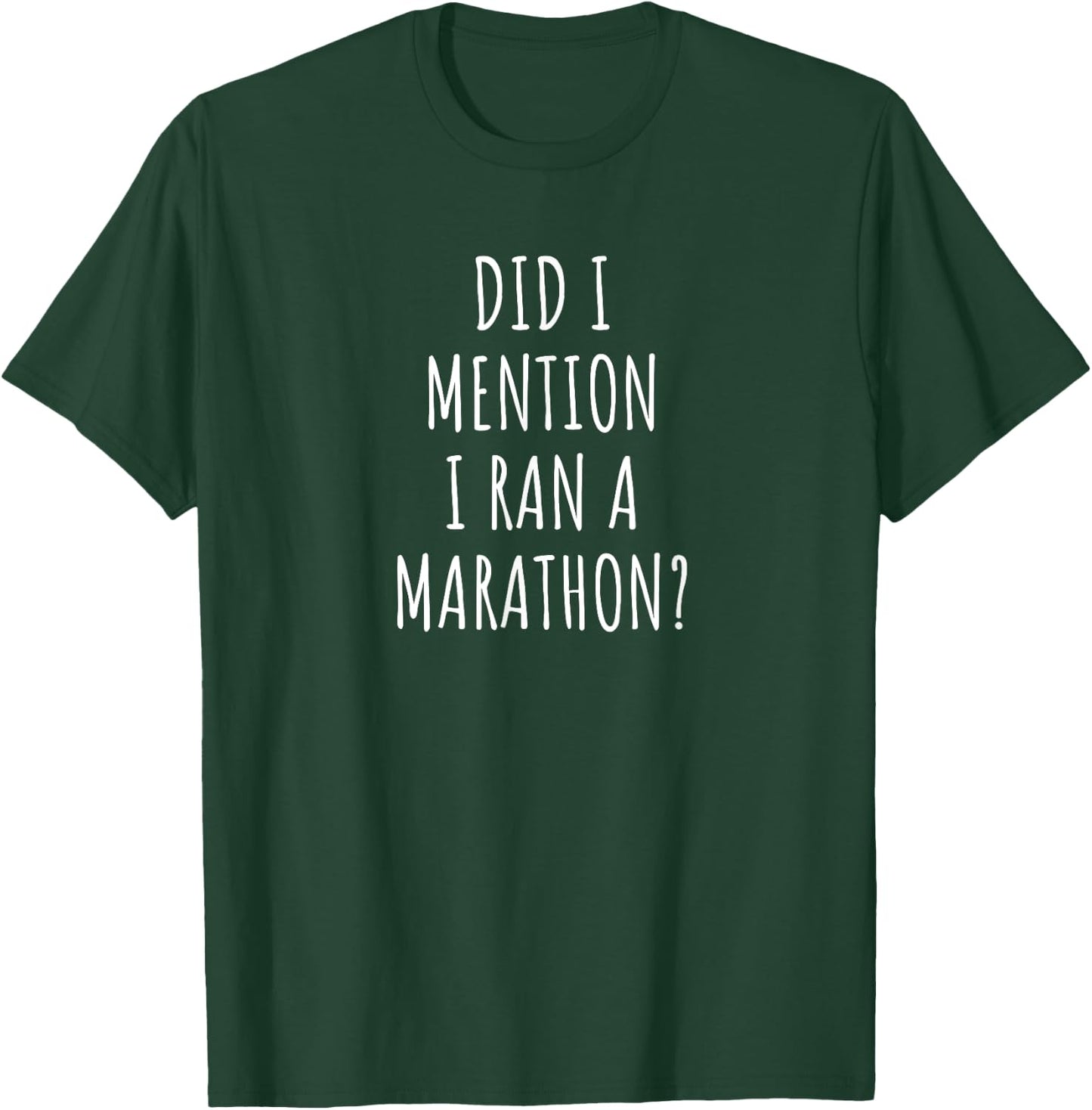 Funny Marathon Did I Mention I Ran a Marathon? T-Shirt - T-Shirt | Forest