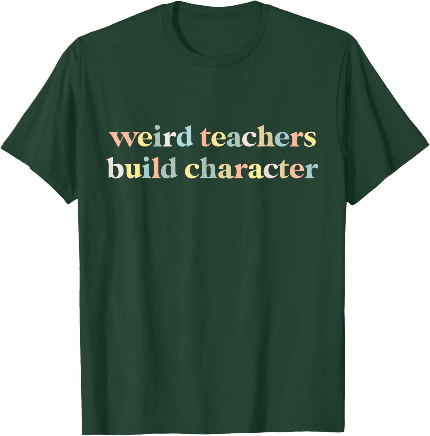 Vintage Funny Teacher Sayings Weird Teachers Build Character T-Shirt - T-Shirt | Forest