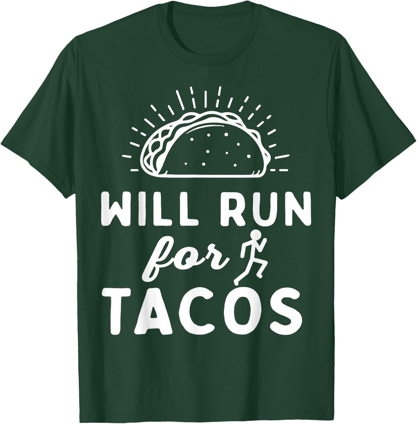 Will Run For Tacos - Motivation Fitness Life T-Shirt - T-Shirt | Forest