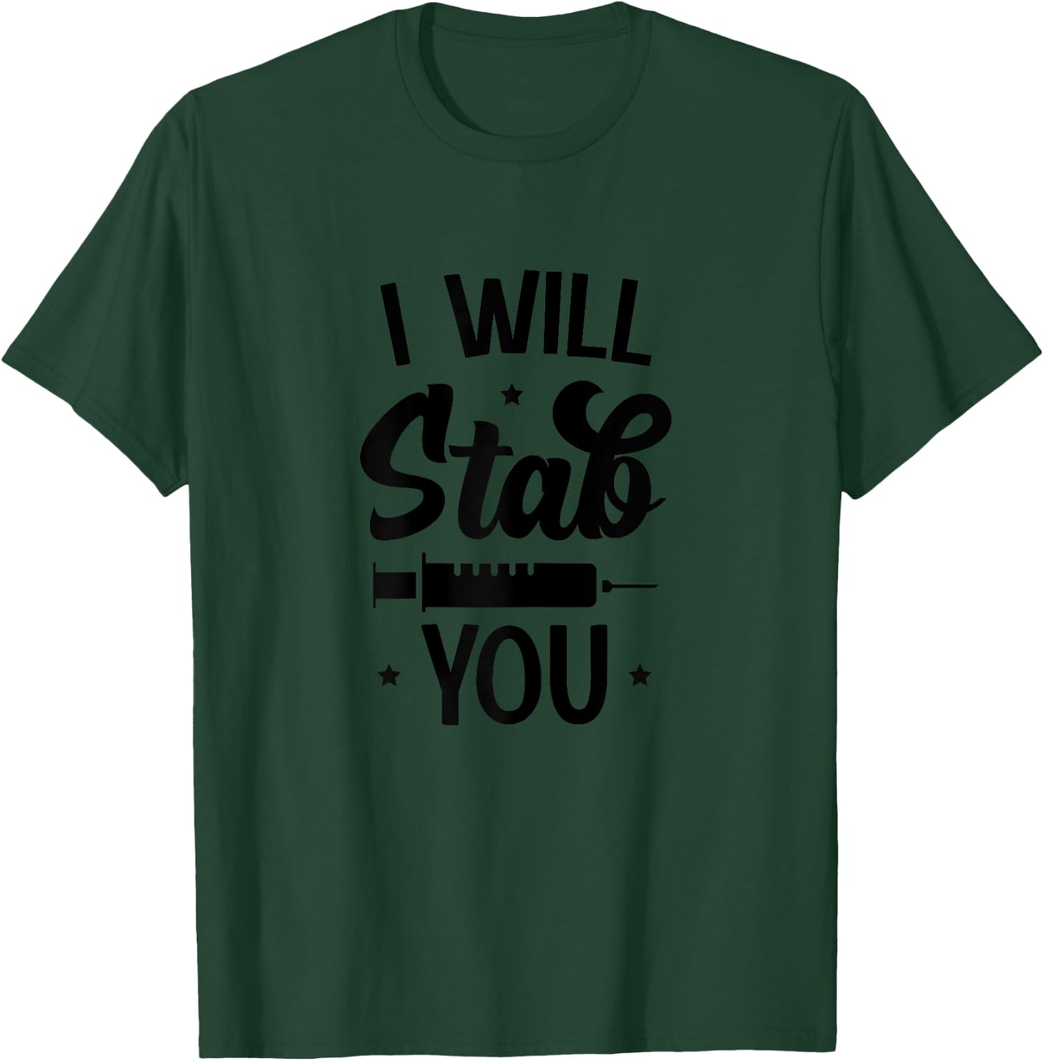 I Will Stab You - Funny Nurse Nursing T-Shirt - T-Shirt | Forest