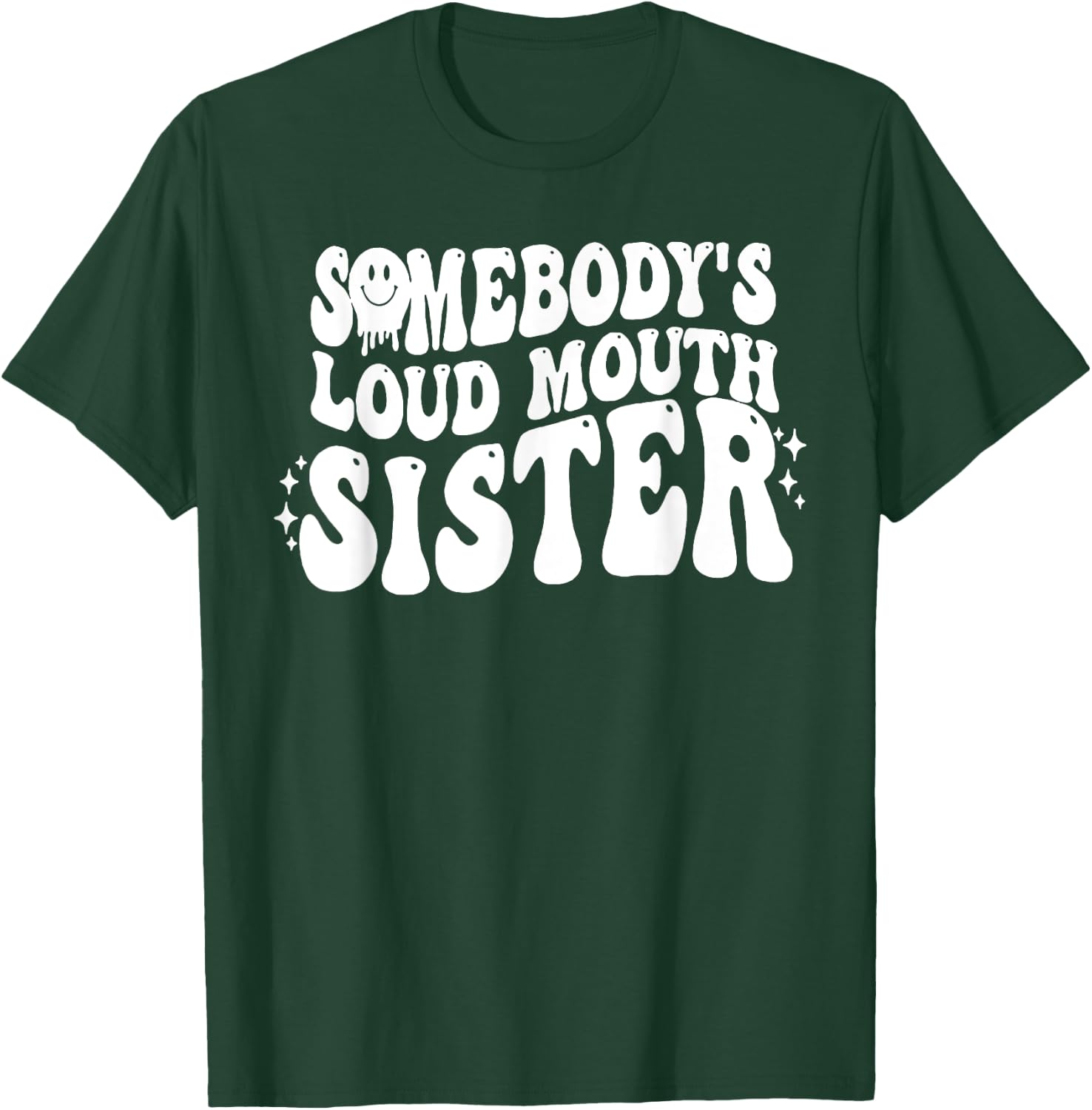 Somebody's Loud Mouth Sister T-Shirt - T-Shirt | Forest