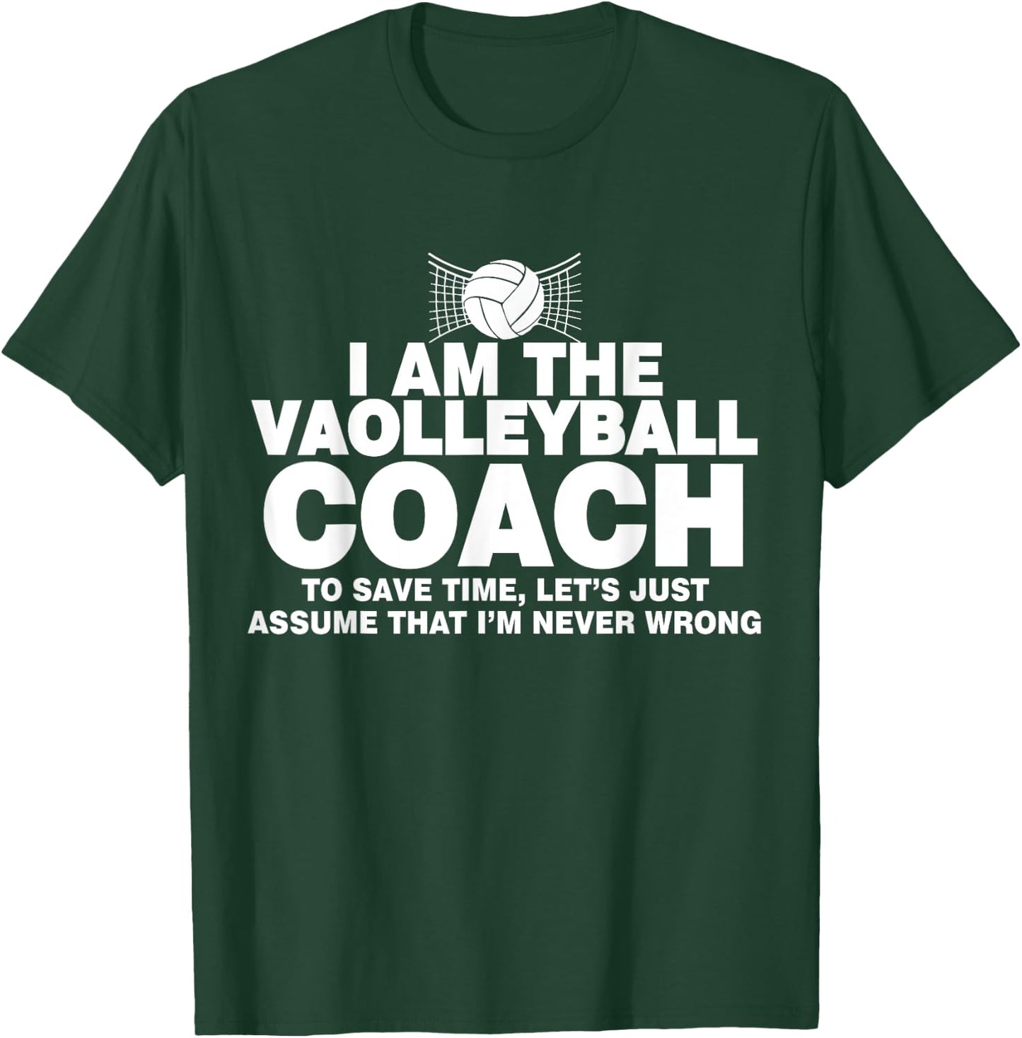 Volleyball Coach Funny Gifts Assume I'm Never Wrong T-Shirt - T-Shirt | Forest