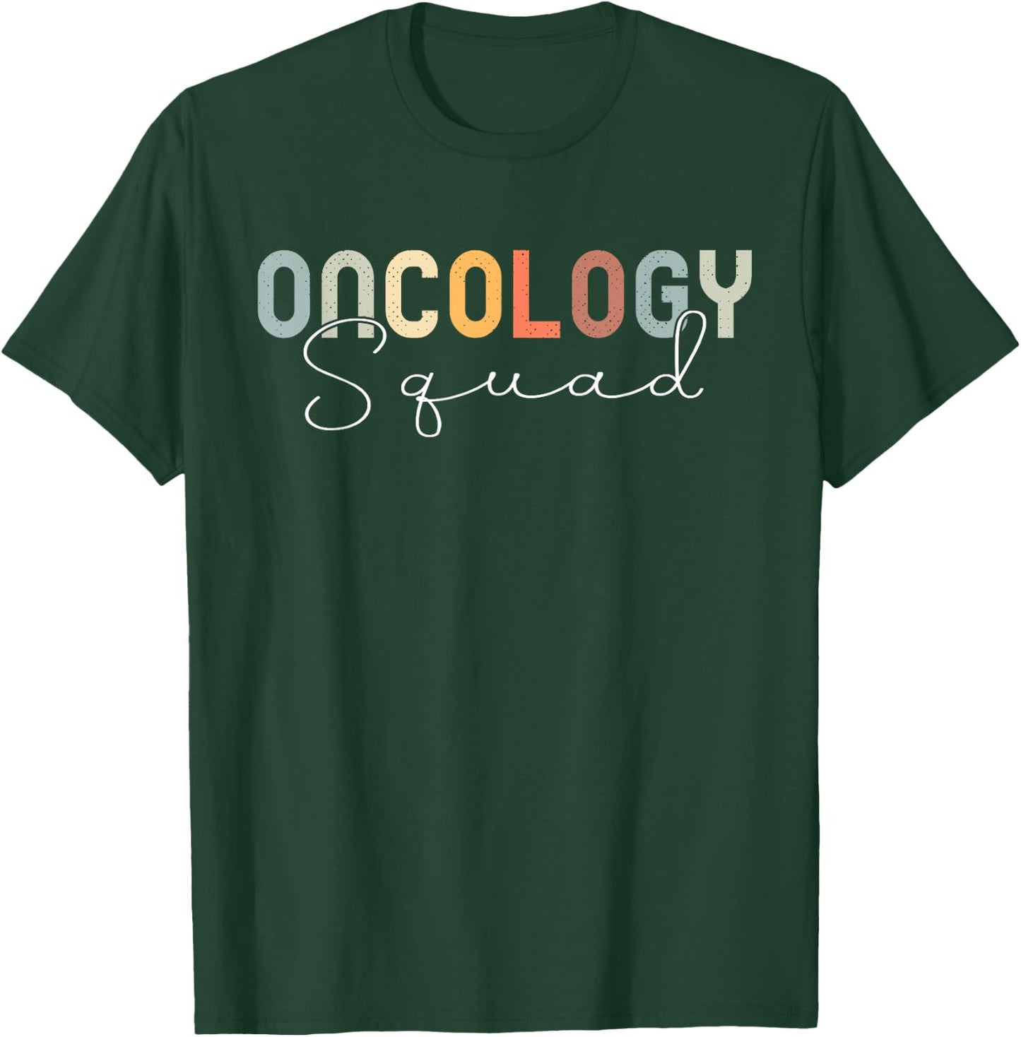 Oncology Nurse Squad Cancer Team T-Shirt - T-Shirt | Forest